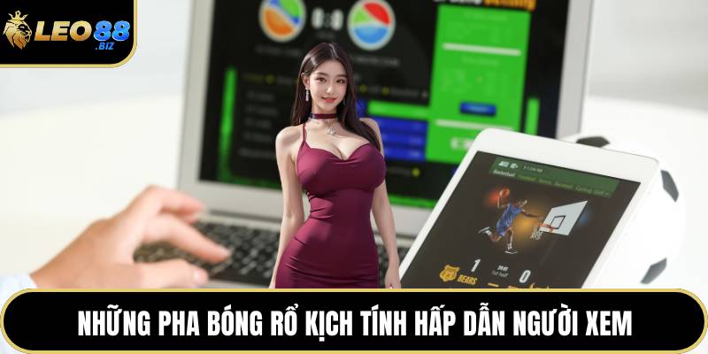 Những pha bóng rổ kịch tính hấp dẫn người xem